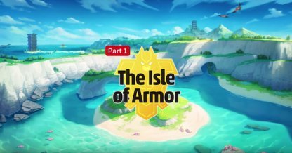 Pokemon Sword & Shield Expansion Pass - The Isle of Armor ...
